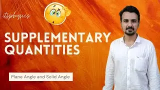 Plane Angle and Solid Angle | Supplementary Quantities | Class 11 Physics NCERT, Boards, JEE , NEET