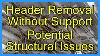 Header Removal Without Support Potential Structural Issues