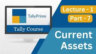 What is Current Asset ? | Current Asset in Tally | L1P7 #tally #learntally