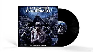 Lacerated And Carbonized - The Core Of Disruption (2013)