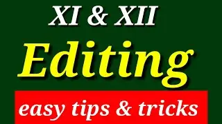 Editing. Tips & Tricks for XI & XII.