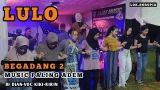 🍂🔰LULO LAWAS BEGADANG MUSIC PALING ADEM⏩VOC KIKI-VOC RIRIN FT DJ DIAN 📌 SOROPIA