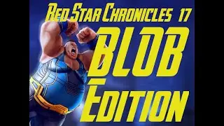 Red Star Chronicles #17: Blob Edition! - Marvel Strike Force - MSF