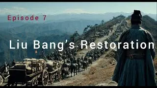 《Chu-Han Contention》Episode 7: Liu Bang&rsquo;s Restoration