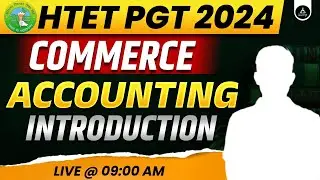 HTET PGT 2024 | HTET PGT Commerce - Accounting Introduction | Commerce For HTET Level 2024