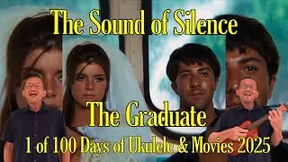 Sound of Silence 1964, Simon & Garfunkel  /  Graduate 1967 - 1 of 100 Ukulele & Movies