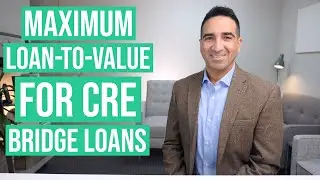 Maximum Leverage (LTV) for Commercial Real Estate Bridge Loans