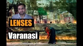 Varanasi Photography Tips - Lenses to Use
