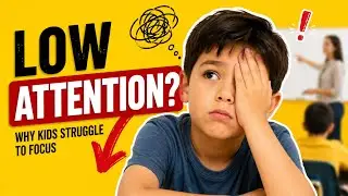 Low Attention Span in Children Explained |  Real Reasons Behind Low Attention Span