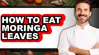 How To Eat Moringa Leaves - Easy Guide