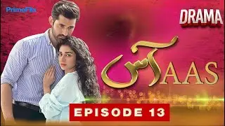 Aas Drama | Episode 13  | Pakistani Drama | Hajra Yamin & Mirza Zain Baig | Prime Flix Drama