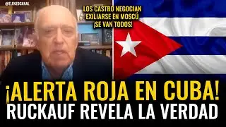 &iexcl;ALERTA ROJA EN CUBA! RUCKAUF REVELA QUE LOS CASTRO NEGOCIAN EXILIARSE EN MOSC&Uacute; &iexcl;SE VAN TODOS!