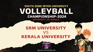 SRM UNIVERSITY  VS KERALA UNIVERSITY | SOUTH ZONE INTER UNIVERSITY VOLLEYBALL CHAMPIONSHIP-2024