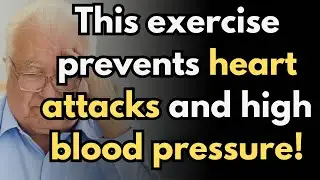 This daily exercise prevents heart attacks and lowers high blood pressure after 60!