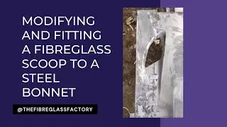 Modifying and fitting a fibreglass scoop to a steel bonnet