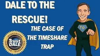 Dale to the Rescue: The Case Of The Timeshare Trap