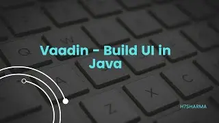 Vaadin -  Build UI in java