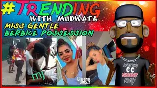 TRENDING || MISS GENTLE || BERBICE POSSESSION || MUDWATA