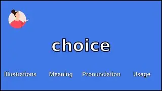 CHOICE - Meaning and Pronunciation