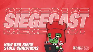 SIEGECAST: How Red Siege Stole Christmas