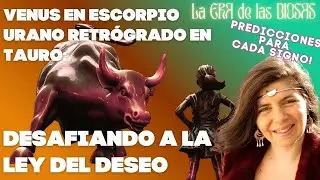 VENUS en ESCORPIO  vs. URANO retro en TAURO: Desafiando a la LEY del DESEO