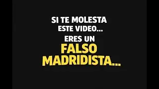 SI TE MOLESTA ESTE VIDEO, ERES UN FALSO MADRIDISTA...