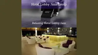 Instrumental Music for Relaxing Hotel Lobbies