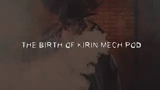 KIZOKU Kirin MTL Pod Kit | The Birth of Kirin Mech Pod