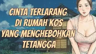 KISAH NYATA : CINTA TERLARANG DI RUMAH KOS‼️Kisah Lili dan Eris yang Menghebohkan Tetangga