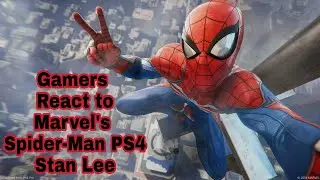 Gamers React to Marvel's Spider-Man PS4 Stan Lee