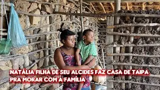 NAT&Aacute;LIA FILHA DE SEU ALCIDES FAZ CASA DE TAIPA PRA MORAR COM A FAM&Iacute;LIA