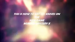 *100% REAL* HOW TO GET 20+ FREE KNIVES ON MURDER MYSTER X *100% REAL*