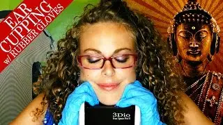 Intense Ear Cupping & Ear Massage w/ Rubber Gloves & Binaural ASMR Whispering