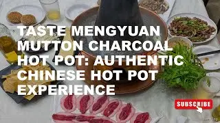 Where to Eat: Méngyuán Mutton Charcoal Hot Pot 蒙源羊炭火锅 in Rushan, Weihai, Shandong Province, China
