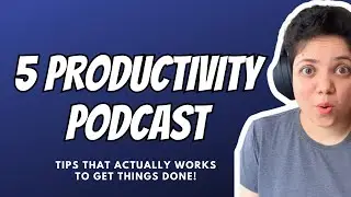 5 productivity podcast that actually helped me to get things done!