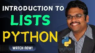 INTRODUCTION TO LISTS AND CREATING LISTS - PYTHON PROGRAMMING