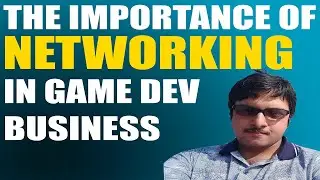 The Importance of Networking For Indie Game Dev Business