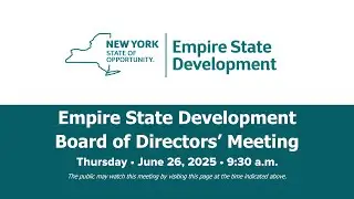 Empire State Development Directors&rsquo; Meeting - June 26 , 2025 | NYS | ESD