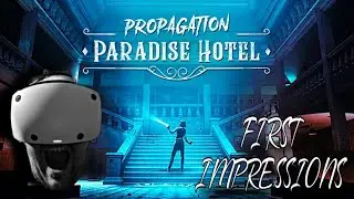 My FIRST IMPRESSIONS of Propagation: Paradise Hotel on PSVR2
