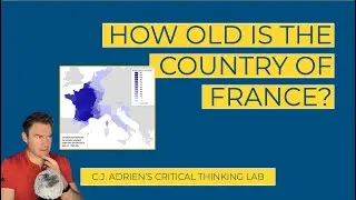 How Old Is France? |  C.J. Adrien's Critical Thinking Lab | Episode 3