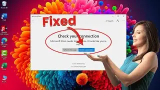 Исправлена ​​ошибка Microsoft Store &laquo;Проверьте подключение&raquo;