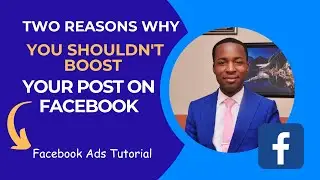 Two Reasons Why You Shouldn't boost Your Post on Facebook