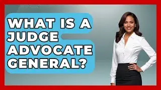 What Is A Judge Advocate General? - Law School Prep Hub