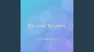 We Love To Learn