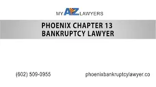 Phoenix Chapter 13 Bankruptcy Lawyer | My AZ Lawyers