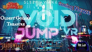 Curse of Rigel, Ways of Alchemy, Oldest Golden Treasure, SLEEP AWAKE, Void Jump VR, Shadowgate VR