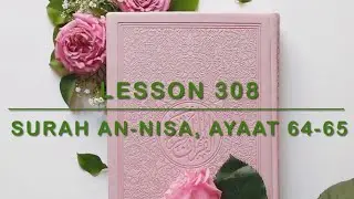 LESSON 308    SURAH AN-NISA, AYAAT 64-65