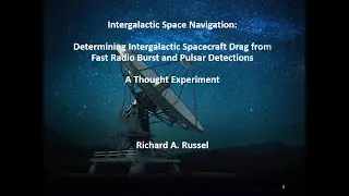 Dr Richard Russel Determining Intergalactic Spacecraft Drag from FRB and Pulsar Detections
