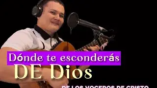 Dónde te esconderás de Dios?🎶🎶🙏- De Los Voceros de Cristo - Interpreta Cuerdas Celestiales