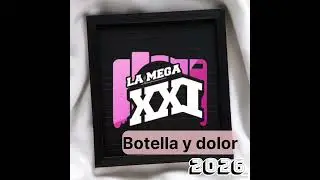 La Mega XXI Chepes - Botella y dolor